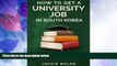 Buy NOW  How to Get a University Job in South Korea: The English Teaching Job of your Dreams