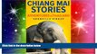 Must Have  Chiang Mai Stories: Adventures in Thailand  Full Ebook