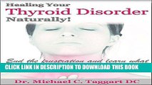 Ebook HEALING YOUR THYROID NATURALLY: End the frustration and learn what your doctor doesn t know.