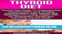 Ebook Thyroid Diet: Thyroid Diet Guide To Understanding Hypothyroidism And Treating Hypothyroidism