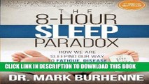 Best Seller The 8-Hour Sleep Paradox: How We Are Sleeping Our Way to Fatigue, Disease and