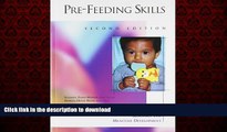 Read books  Pre-Feeding Skills: A Comprehensive Resource for Mealtime Development