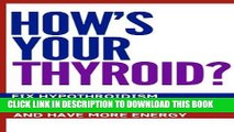 Best Seller How s Your Thyroid?: Fix Hypothyroidism, Get Regular, Control Your Cholesterol and