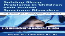 Ebook Solving Sleep Problems in Children with Autism Spectrum Disorders: A Guide for Frazzled