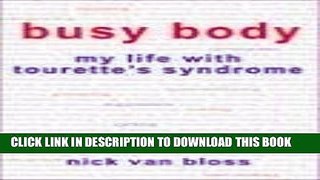 Best Seller Busy Body: My Life with Tourette s Syndrome Free Read