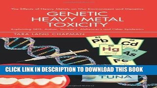 Ebook Genetic Heavy Metal Toxicity: Explaining SIDS, Autism, Tourette s, Alzheimer s and Other