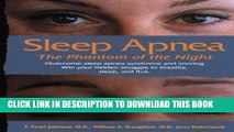 Ebook Sleep Apnea - The Phantom of the Night: Overcome sleep apnea  syndrome and snoring Free Read