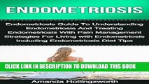 [PDF] Endometriosis: Endometriosis Guide To Understanding Endometriosis And Treating Endometriosis