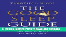 Ebook The Good Sleep Guide: 10 Steps to Better Sleep and How to Break the Worry Cycle Free Read