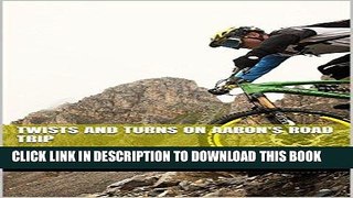 [PDF] Twists and Turns on Aaron s Road Trip Popular Collection