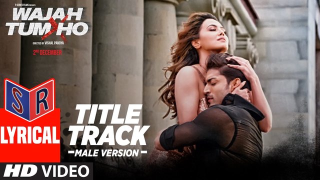 Wajah Tum Ho [Title Song] [Male Version] – [Full Audio Song with Lyrics] - Wajah Tum Ho [2016] FT. Gurmeet Choudhary & Sana Khan [FULL HD] - (SULEMAN - RECORD)