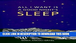 Ebook All I Want Is A Good Night s Sleep, 1e Free Read