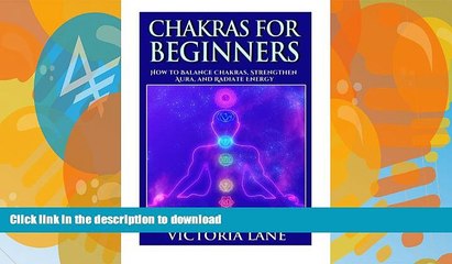 READ BOOK  Chakras for Beginners: How to Balance Chakras, Strengthen Aura, and Radiate Energy