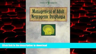 Read books  Management of Adult Neurogenic Dysphagia (Dysphagia Series)