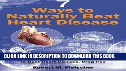 [PDF] 7 Ways to Naturally Beat Heart Disease: The Revolutionary Guide to Understanding Heart