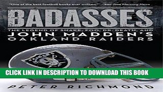 [PDF] Badasses: The Legend of Snake, Foo, Dr. Death, and John Madden s Oakland Raiders Full