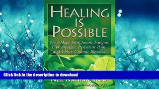 READ BOOK  Healing Is Possible: New Hope for Chronic Fatigue, Fibromyalgia, Persistent Pain, and