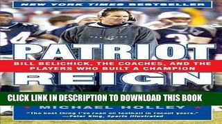 [PDF] Patriot Reign: Bill Belichick, the Coaches, and the Players Who Built a Champion Full Online