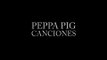 Canciones Peppa Pig, todas las canciones y música de la serie Peppa Pig en español
