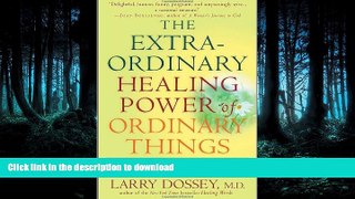 FAVORITE BOOK  The Extraordinary Healing Power of Ordinary Things: Fourteen Natural Steps to