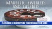 [PDF] Marbled, Swirled, and Layered: 150 Recipes and Variations for Artful Bars, Cookies, Pies,