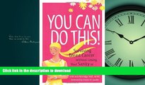 READ BOOK  You Can Do This!: Surviving Breast Cancer Without Losing Your Sanity or Your Style