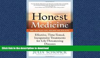 GET PDF  Honest Medicine: Effective, Time-Tested, Inexpensive Treatments for Life-Threatening