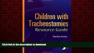 liberty books  Children With Tracheostomies Resource Guide (Singular Resource Guide Series)