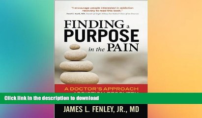 FAVORITE BOOK  Finding a Purpose in the Pain: A Doctor s Approach to Addiction Recovery and