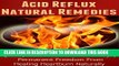 Ebook Acid Reflux Natural Remedies: Quickly Cure Acid  Reflux And Enjoy Permanent Freedom From