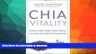 READ BOOK  Chia Vitality: 30 Days to Better Health, Greater Vibrancy, and a More Meaningful and