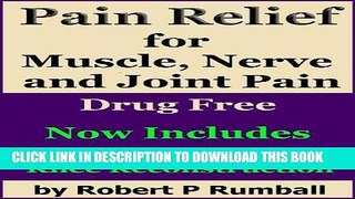 Ebook Pain Relief for Joint, Muscle and Nerve Pain, Drug Free Using TENS Free Download