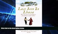 Must Have  Last seen in Lhasa : the Story of n Extraordinary Friendship in Modern Tibet  Buy Now