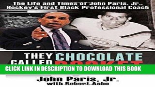 [PDF] They Called Me Chocolate Rocket: The Life and Times of John Paris, Jr., Hockey s First Black