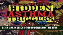 Best Seller Adventures of the Hidden Asthma Triggers Free Read