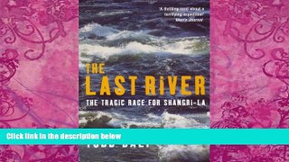 Best Buy Deals  The Last River: The Tragic Race for Shangri-La (Eazimaps) [Paperback]  Best