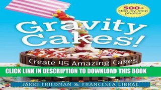 [PDF] Gravity Cakes!: Create 45 Amazing Cakes Full Online