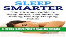Best Seller Sleep Smarter: The Ultimate Guide To Sleep Better, Feel Better By Having Healthy
