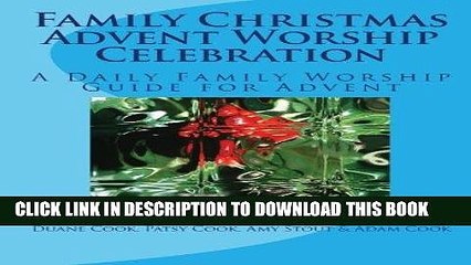 Ebook Family Christmas Advent Worship Celebration: A Daily Family Worship Guide for Advent Free Read