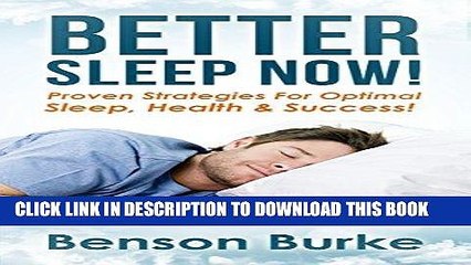 Ebook Better Sleep Now: Proven Strategies For Optimal Sleep, Health   Success! (Sleep Smarter