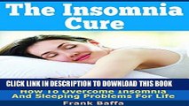 Ebook The Insomnia Cure: How To Overcome Insomnia And Sleeping Problems For Life Free Download