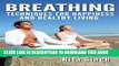 Best Seller Breathing: Breathing Techniques: For Happiness and Healthy Living (For Anxiety,