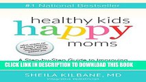 Best Seller Healthy Kids Happy Moms: A Step by Step Guide to Improving Many Common Childhood