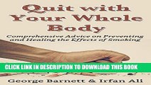 Ebook Smoking: Quit with Your Whole Body! Comprehensive Advice on Preventing and Healing the