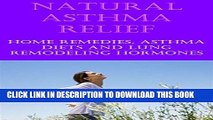 Best Seller Natural Asthma Cure and Relief: Home Remedies for Asthma Relief, Asthma Diet, Treat