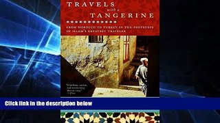Ebook Best Deals  Travels with a Tangerine: From Morocco to Turkey in the Footsteps of Islam s