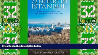 Big Sales  Istanbul: 72 Hours in Istanbul -A Smart Swift Guide to Delicious Food, Great Rooms