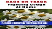 Ebook Back On Track - Fighting Cough At Home, How To Prevent And Cure Cough Using Home Remedies,