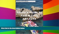 Ebook Best Deals  Sheila s Guide to Fast   Easy Antalya, Turkey (Fast   Easy Travel Book 4)  Full