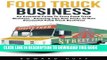 [PDF] Epub Food Truck Business: An Essential Guide to Starting a Food Truck Business - Amazing